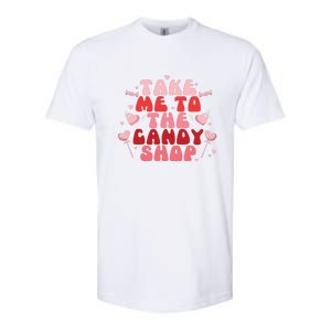 Take Me To The Candy Shop Valentine Gift For Valentine Day Softstyle CVC T-Shirt