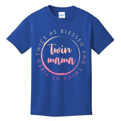 Twin Mama Twice As Blessed And Twice As Tired Funny Twin Mom Cool Gift Kids T-Shirt