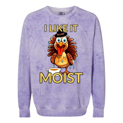 Thanksgiving Moist Turkey I Like It Moist Turkey Dinner Gift Colorblast Crewneck Sweatshirt