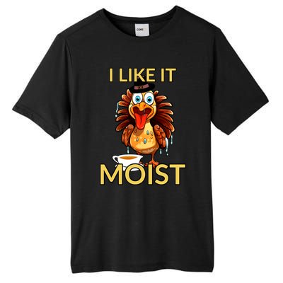 Thanksgiving Moist Turkey I Like It Moist Turkey Dinner Gift Tall Fusion ChromaSoft Performance T-Shirt