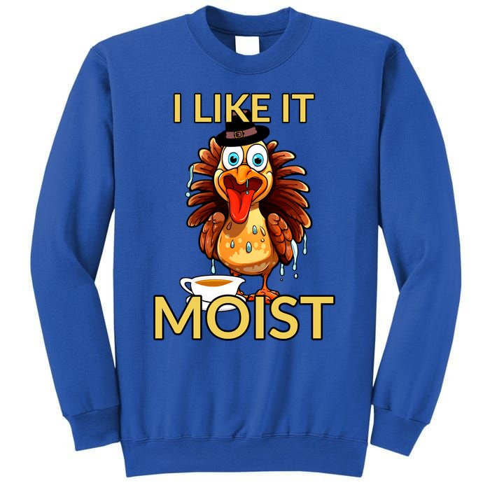 Thanksgiving Moist Turkey I Like It Moist Turkey Dinner Gift Sweatshirt