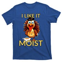 Thanksgiving Moist Turkey I Like It Moist Turkey Dinner Gift T-Shirt