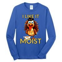 Thanksgiving Moist Turkey I Like It Moist Turkey Dinner Gift Tall Long Sleeve T-Shirt