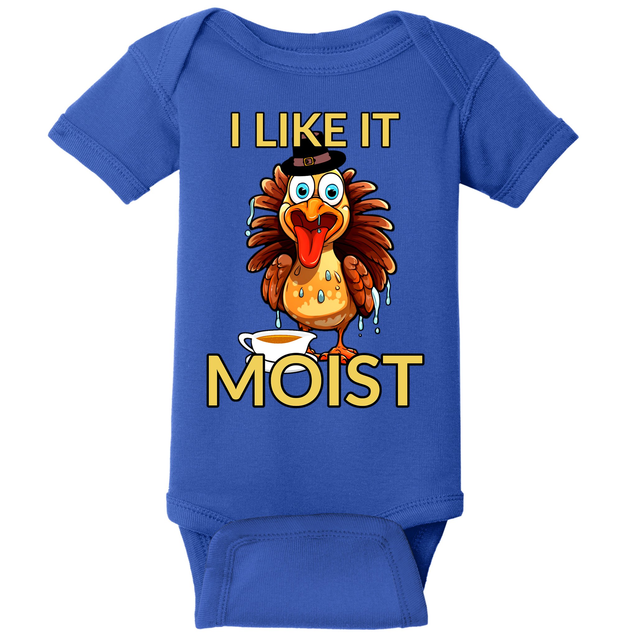 Thanksgiving Moist Turkey I Like It Moist Turkey Dinner Gift Baby Bodysuit