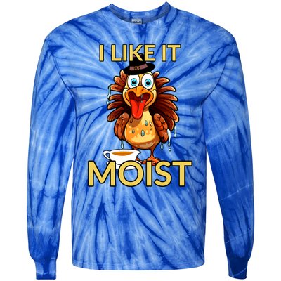 Thanksgiving Moist Turkey I Like It Moist Turkey Dinner Gift Tie-Dye Long Sleeve Shirt