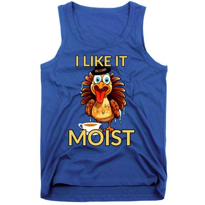 Thanksgiving Moist Turkey I Like It Moist Turkey Dinner Gift Tank Top