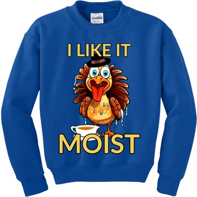 Thanksgiving Moist Turkey I Like It Moist Turkey Dinner Gift Kids Sweatshirt