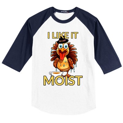 Thanksgiving Moist Turkey I Like It Moist Turkey Dinner Gift Baseball Sleeve Shirt