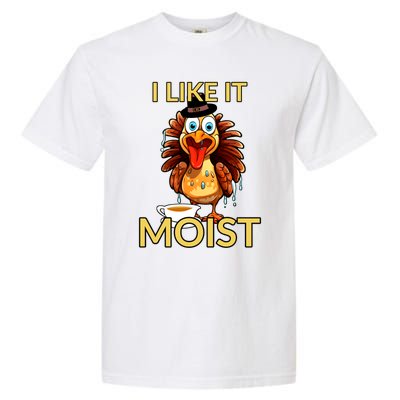 Thanksgiving Moist Turkey I Like It Moist Turkey Dinner Gift Garment-Dyed Heavyweight T-Shirt