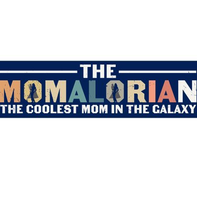 The Momalorian The Coolest Mom Mothers Day Plus Size Shirts For Mom Son Daughter Bumper Sticker