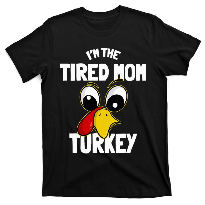 Tired Mom Turkey Family Group Matching Thanksgiving Funny T-Shirt