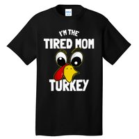 Tired Mom Turkey Family Group Matching Thanksgiving Funny Tall T-Shirt