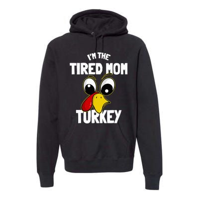 Tired Mom Turkey Family Group Matching Thanksgiving Funny Premium Hoodie