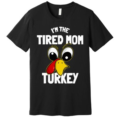 Tired Mom Turkey Family Group Matching Thanksgiving Funny Premium T-Shirt