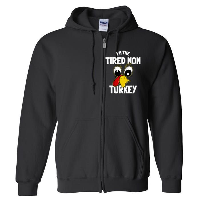 Tired Mom Turkey Family Group Matching Thanksgiving Funny Full Zip Hoodie