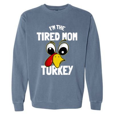 Tired Mom Turkey Family Group Matching Thanksgiving Funny Garment-Dyed Sweatshirt