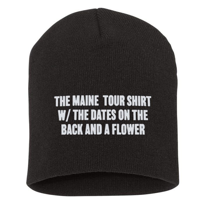 The Maine Tour Shirts W The Dates On The Back And A Flower Short Acrylic Beanie