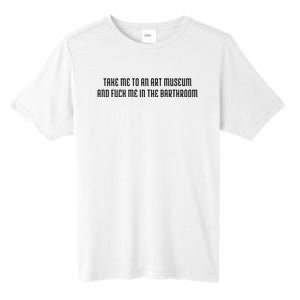 Take Me To An Art Museum And Fuck Me In The Barthroom Tall Fusion ChromaSoft Performance T-Shirt