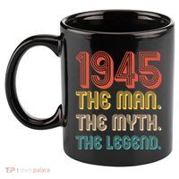 The Man The Myth The Legend 1945 80th Birthday 11oz C Handle Ceramic Mug