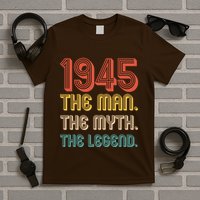 The Man The Myth The Legend 1945 80th Birthday T-Shirt
