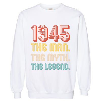 The Man The Myth The Legend 1945 80th Birthday Garment-Dyed Sweatshirt