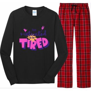 Too Motivated To Be Tired Funny Design Long Sleeve Pajama Set