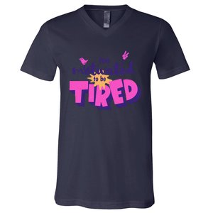 Too Motivated To Be Tired Funny Design V-Neck T-Shirt