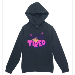 Too Motivated To Be Tired Funny Design Urban Pullover Hoodie