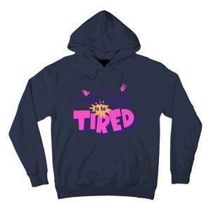 Too Motivated To Be Tired Funny Design Tall Hoodie