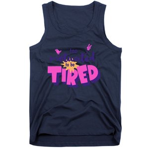 Too Motivated To Be Tired Funny Design Tank Top