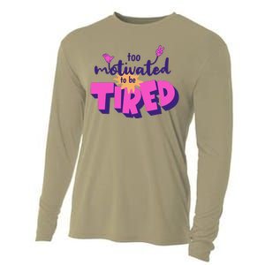 Too Motivated To Be Tired Funny Design Cooling Performance Long Sleeve Crew