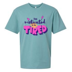 Too Motivated To Be Tired Funny Design Sueded Cloud Jersey T-Shirt