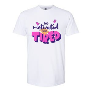 Too Motivated To Be Tired Funny Design Softstyle CVC T-Shirt