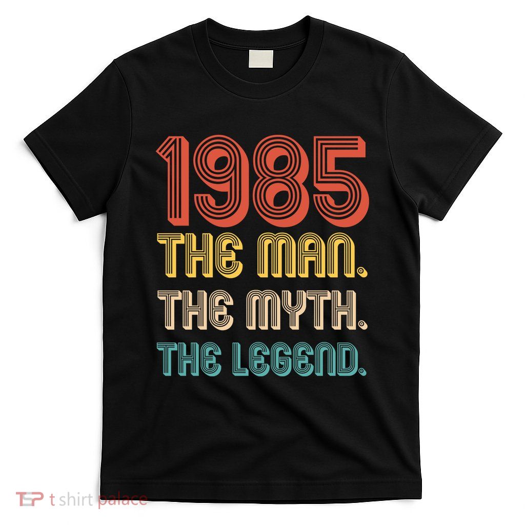 The Man The Myth The Legend 1985 40th Birthday T-Shirt