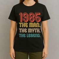The Man The Myth The Legend 1985 40th Birthday T-Shirt