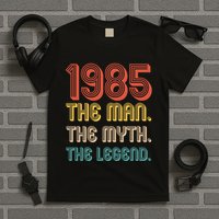 The Man The Myth The Legend 1985 40th Birthday T-Shirt