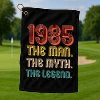 The Man The Myth The Legend 1985 40th Birthday Golf Towel