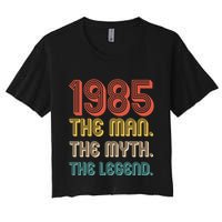 The Man The Myth The Legend 1985 40th Birthday Women's Crop Top Tee