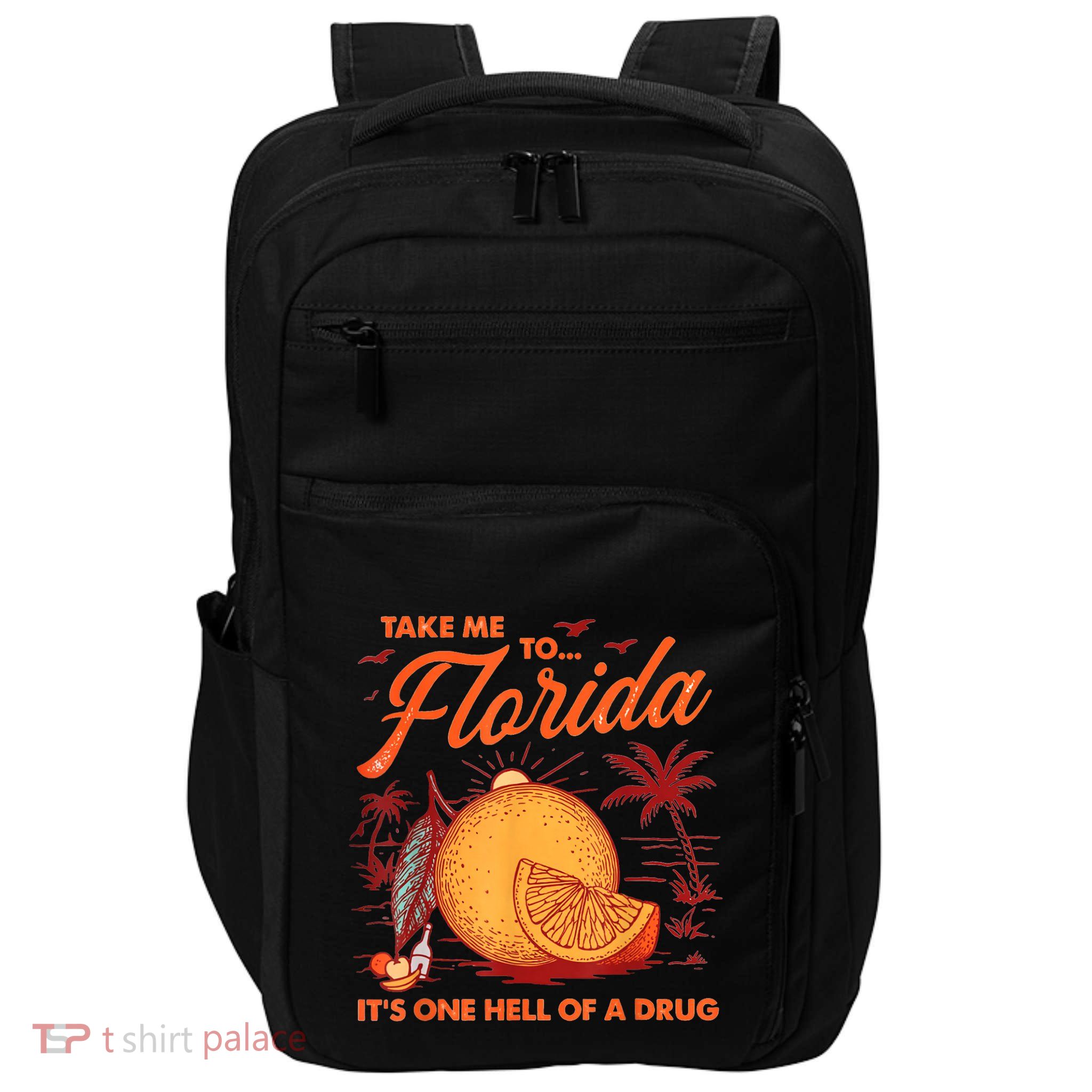 Take Me To Florida ItS One Hell Of A Drug Funny Beach Impact Tech Backpack