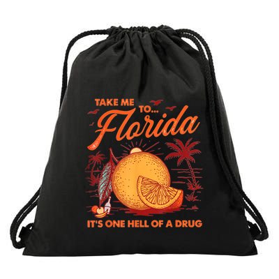 Take Me To Florida ItS One Hell Of A Drug Funny Beach Drawstring Bag