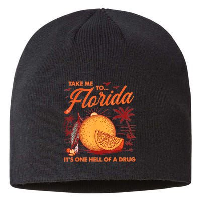 Take Me To Florida ItS One Hell Of A Drug Funny Beach Sustainable Beanie