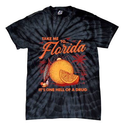 Take Me To Florida ItS One Hell Of A Drug Funny Beach Tie-Dye T-Shirt
