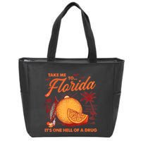 Take Me To Florida ItS One Hell Of A Drug Funny Beach Zip Tote Bag