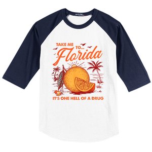 Take Me To Florida ItS One Hell Of A Drug Funny Beach Baseball Sleeve Shirt