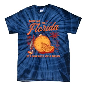 Take Me To Florida ItS One Hell Of A Drug Funny Beach Tie-Dye T-Shirt