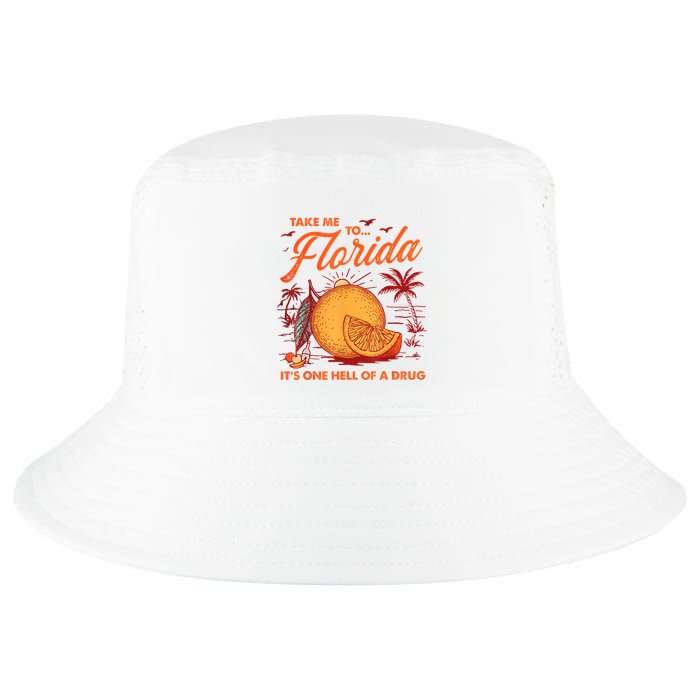 Take Me To Florida ItS One Hell Of A Drug Funny Beach Cool Comfort Performance Bucket Hat