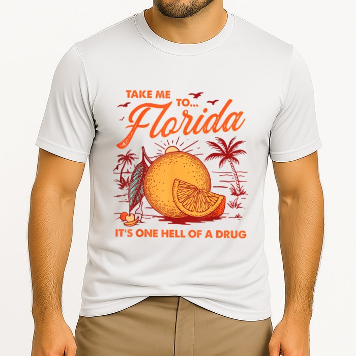 Take Me To Florida ItS One Hell Of A Drug Funny Beach Cooling Performance Crew T-Shirt