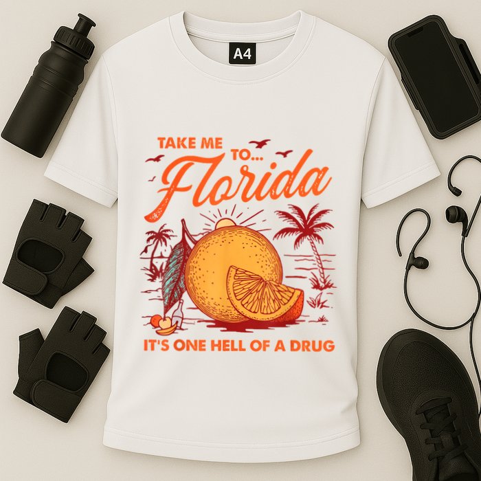 Take Me To Florida ItS One Hell Of A Drug Funny Beach Cooling Performance Crew T-Shirt
