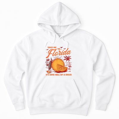 Take Me To Florida ItS One Hell Of A Drug Funny Beach Hoodie