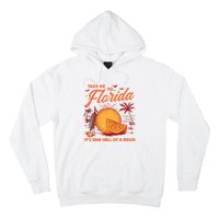 Take Me To Florida ItS One Hell Of A Drug Funny Beach Hoodie